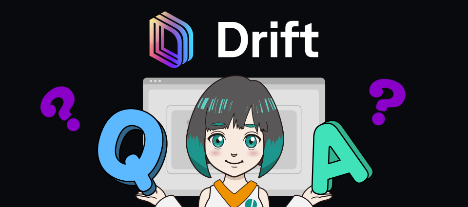 Drift（ドリフト）でよくある質問【Q&A】